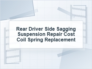 Rear Driver Side Sagging Suspension Repair Cost