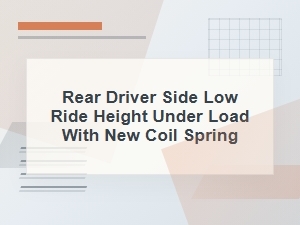 Rear Driver Side Sags Under Load After New Coil Spring