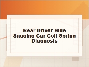 How to Diagnose a Sagging Rear Driver Side Coil Spring